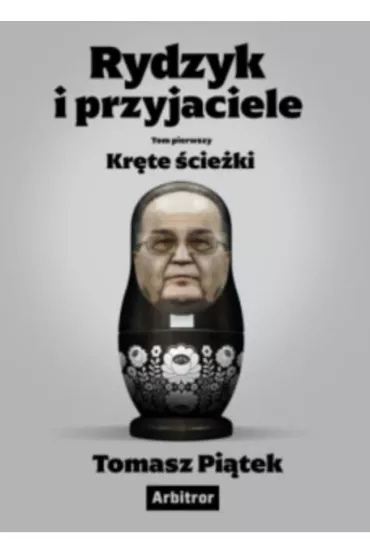 Kr�te �cie�ki. Rydzyk i przyjaciele. Tom 1 - Tomasz Pi�tek