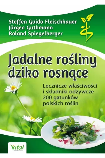 Jadalne ro�liny dziko rosn�ce - Roland  Spiegelberger, Jurgen Guthmann, Steffen Guido Fleischhauer