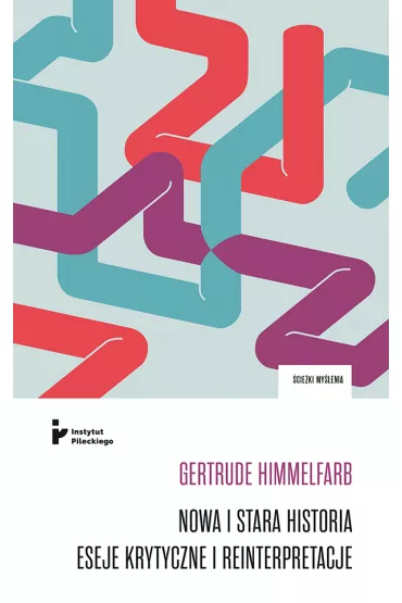 Nowa i stara historia. Eseje klasyczne i reinterpretacje - Gertrude Himmelfarb