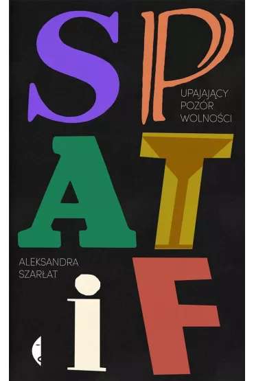 SPATiF. Upajajcy pozr wolnoci - Aleksandra Szarat