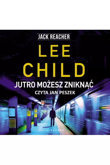 Audiobook Jutro mo�esz znikn��. Jack Reacher. Tom 13 mp3 - Lee Child