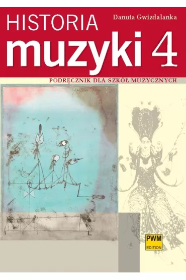 Historia muzyki cz. 4. Podr�cznik dla szk� muzycznych - Danuta Gwizdalanka