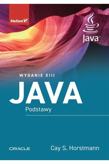 Java. Podstawy. Wydanie XIII - Cay S. Horstmann