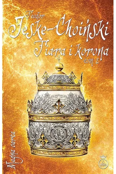 Tiara i korona Tom 2 * - Teodor Jeske-Choi�ski