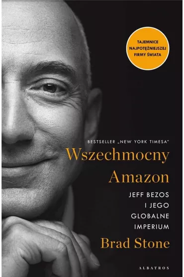 Wszechmocny Amazon. Jeff Bezos i jego globalne imperium - Brad Stone