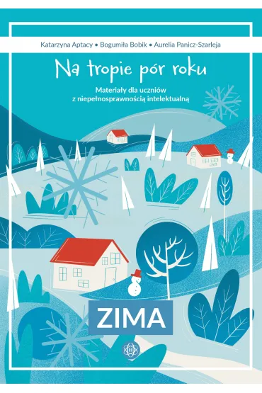 Na tropie p�r roku Zima materia�y dla uczni�w z niepe�nosprawno�ci� intelektualn� - Bogumi�a  Bobik, Aurelia  Panicz-Szarleja, Katarzyna  Aptacy