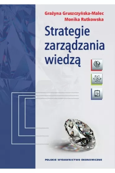 Strategie zarz�dzania wiedz� - Gra�yna Gruszczy�ska-Malec, Monika Rutkowska