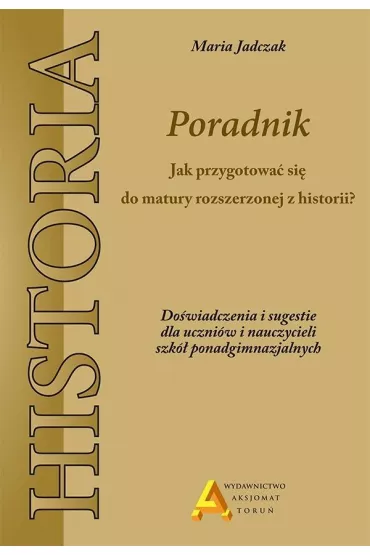 Jak zda� rozszerzon� matur� z historii? - Maria Jadczak