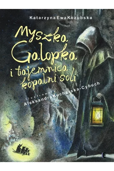 Myszka Galopka i tajemnica kopalni soli - Katarzyna Ewa Kozubska