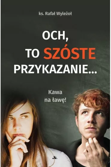 Och, to sz�ste przykazanie... Kawa na �aw�! - Rafa� Wyle�o�