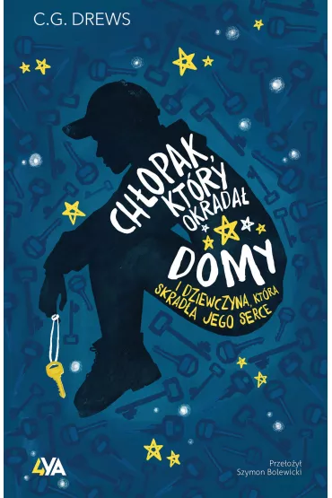 Ch�opak, kt�ry okrada� domy. I dziewczyna, kt�ra skrad�a jego serce - C. G. Drews