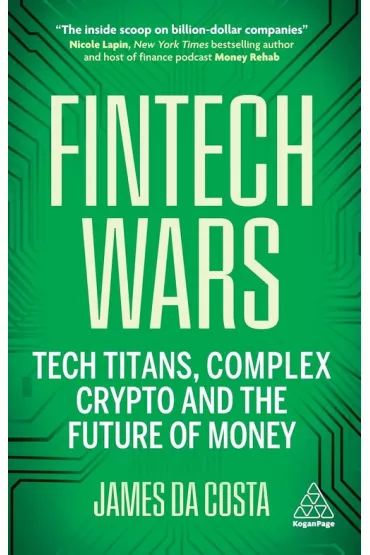 Fintech Wars. Tech Titans, Complex Crypto and the Future of Money wer. angielska - James da Costa