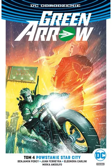 DC Odrodzenie Powstanie Star City. Green Arrow. Tom 4 - Benjamin Percy, Juan Ferreyra, Otto Schmidt, Mirka Andolfo, Eleonora  Carlini