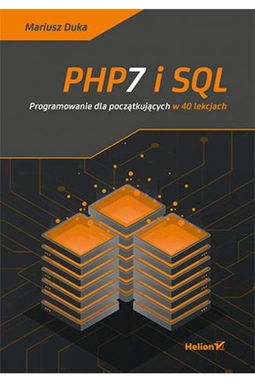 PHP7 i SQL. Programowanie dla początkujących w 40 lekcjach