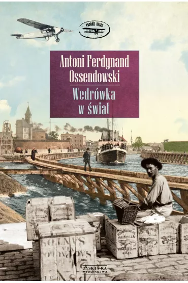W�dr�wka w �wiat - Antoni Ferdynand Ossendowski