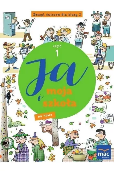 Ja i moja szko�a na nowo. Zeszyt �wicze� dla klasy 2. Cz�� 1 - Jolanta Faliszewska, Gra�yna Lech