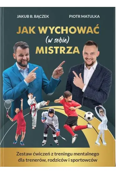 Jak wychowa� (w sobie) mistrza - Jakub B. B�czek, Piotr Matulka