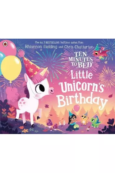 Ten Minutes to Bed. Little Unicorn`s Birthday - Rhiannon  Fielding