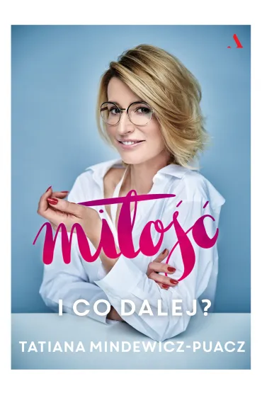 Mi�o��. I co dalej? - Tatiana Mindewicz-Puacz