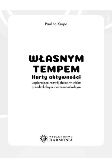 W�asnym tempem karty aktywno�ci wspieraj�ce rozw�j dzieci w wieku przedszkolnym i wczesnoszkolnym - Paulina  Krupa