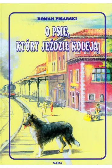 O psie, kt�ry je�dzi� kolej� () - Roman Pisarski