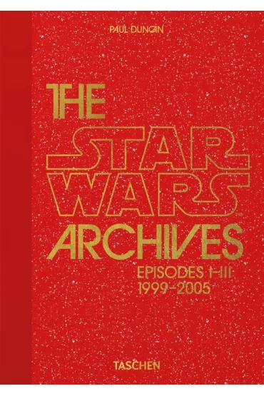 The Star Wars Archives. Episodes 1-3. 1999-2005 - Dafaux Marini, Paul Duncan