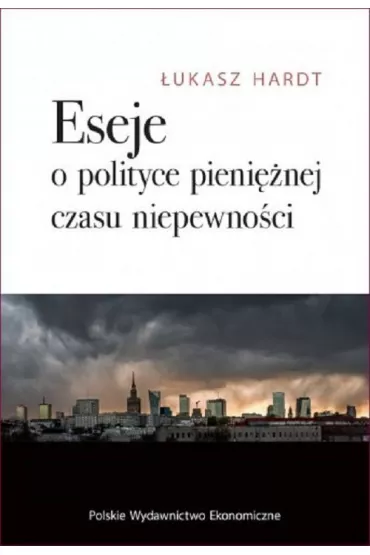 Eseje o polityce pieni�nej czasu niepewno�ci - �ukasz Hardt
