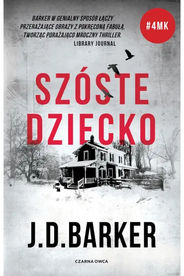 Sz�ste dziecko. Trylogia 4MK. Tom 3 - J. D. Barker