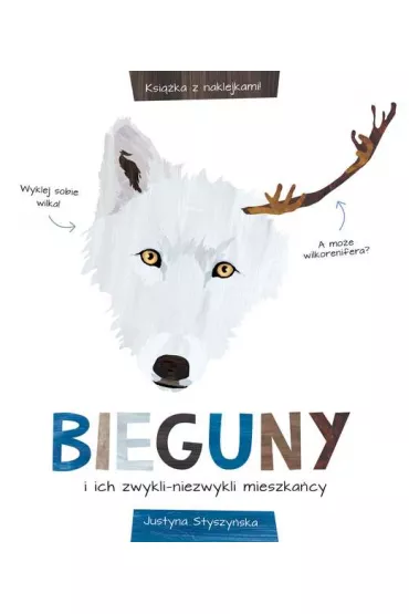 Bieguny i ich zwykli-niezwykli mieszka�cy - Justyna Styszy�ska