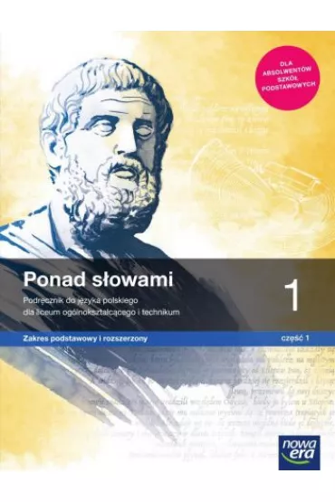 Pakiet Ponad s�owami 1. Cz�� 1 i 2. Podr�cznik do j�zyka polskiego dla liceum og�lnokszta�c�cego i technikum. Zakres podstawowy i rozszerzony - Anna R�wny, Ma�gorzata Chmiel, Joanna Ko�cierzy�ska, Anna  Cisowska, Aleksandra Wr�blewska, Helena  Kusy