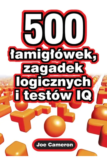500 �amig��wek zagadek logicznych i test�w iq - Cameron Joe