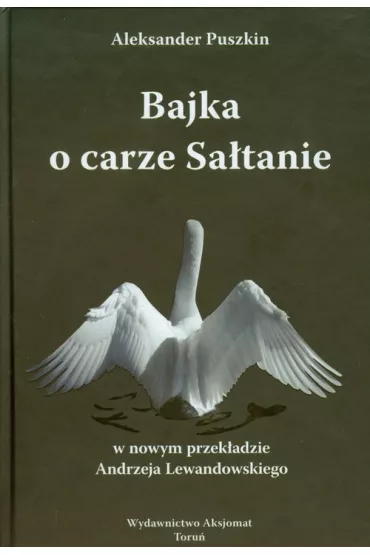 Bajka o carze Sa�tanie. Wydawnictwo Aksjomat - Aleksander Puszkin
