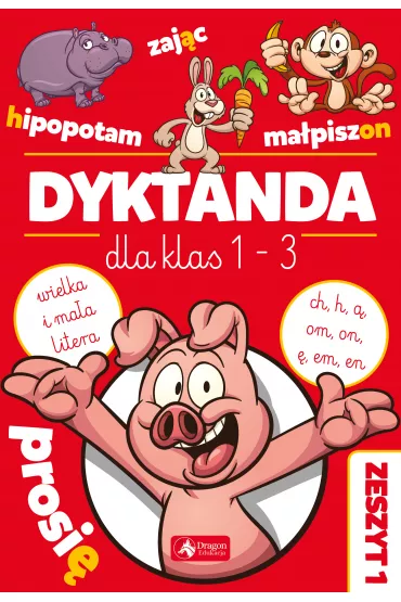 Dyktanda dla klas 1-3. �wiczenia z "h", "ch", "�", "om", "�", "em", "en" oraz z wielk� i ma�� liter�