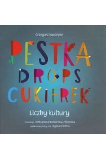 Pestka, drops, cukierek. Liczby kultury (wydanie III) - Grzegorz Kasdepke