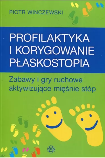 Profilaktyka i korygowanie p�askostopia - Piotr Winczewski