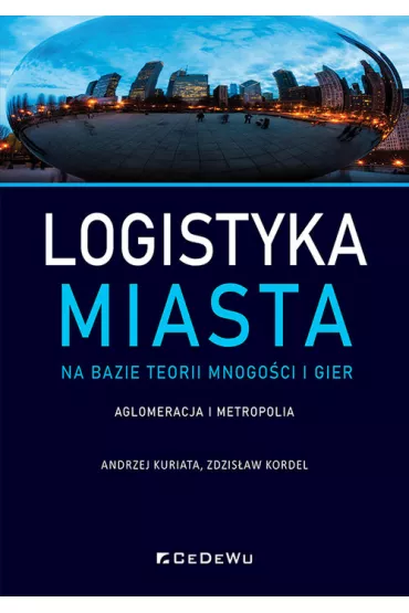 Logistyka miasta na bazie teorii mnogo�ci - Andrzej  Kuriata, Zdzis�aw  Kordel