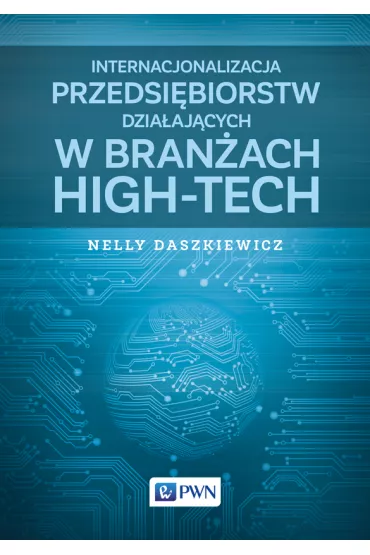 Internacjonalizacja przedsi�biorstw dzia�aj�cych w bran�ach high-tech - Nelly Daszkiewicz