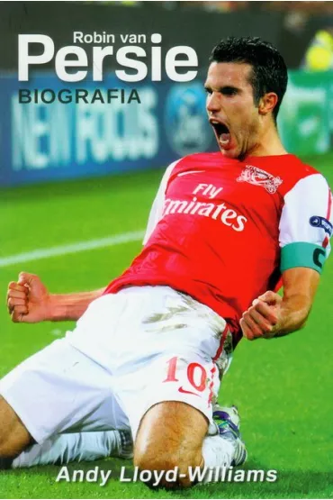 Robin van persie. biografia - Andy Lloyd-Williams
