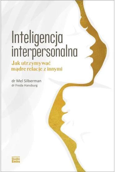 Inteligencja interpersonalna. Jak utrzymywa� m�dre relacje z innymi - Freda Hansburg, Mel Silberman