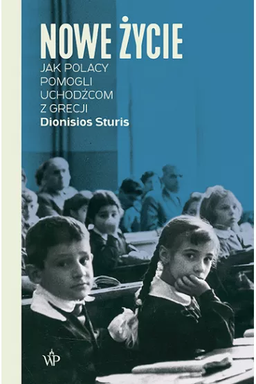 Nowe �ycie. Jak Polacy pomogli uchod�com z Grecji - Dionisios Sturis