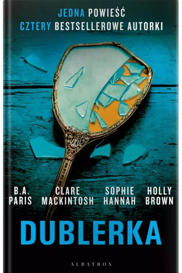 Dublerka - Clare Mackintosh, B. A. Paris, Sophie Hannah, Holly Brown