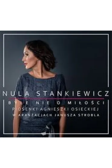 Byle nie o mi�o�ci (CD) - Nula Stankiewicz