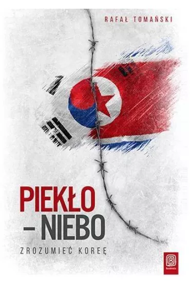 Piek�o - niebo. Zrozumie� Kore� - Rafa� Toma�ski