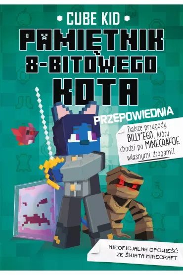 Przepowiednia. Minecraft. Pamitnik 8-bitowego kota. Tom 8 - Cube Kid