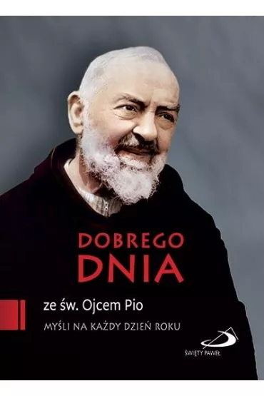 Dobrego dnia ze �w. Ojcem Pio - Ojciec Pio
