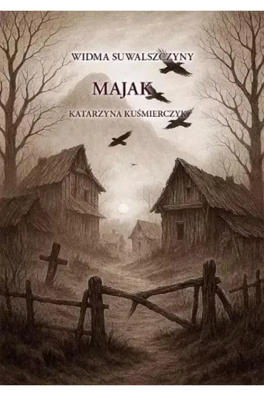 Majak. Cykl Widma Suwalszczyzny. Tom 2 - Katarzyna Ku�mierczyk