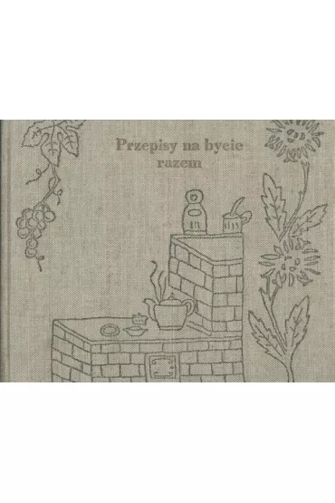 Przepisy na bycie razem - Katarzyna �elazek