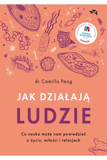Jak dzia��j� ludzie. Co nauka mo�e nam powiedzie� o �yciu, mi�o�ci i relacjach - Camilla  Pang