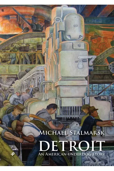 Detroit. An American underdog story - Michael Stalmarsk
