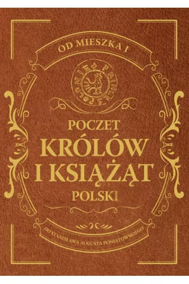 Poczet kr�l�w i ksi���t Polski Od Mieszka I do Stanis�awa Augusta Poniatowskiego - Adam Dylewski